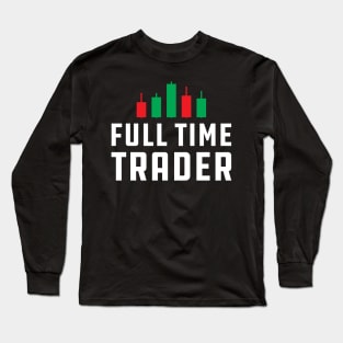 Full Time Trader Long Sleeve T-Shirt